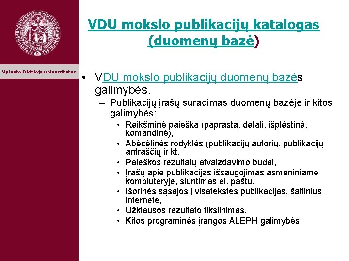 VDU mokslo publikacijų katalogas (duomenų bazė) Vytauto Didžiojo universitetas • VDU mokslo publikacijų duomenų