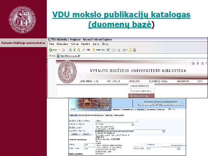 VDU mokslo publikacijų katalogas (duomenų bazė) Vytauto Didžiojo universitetas 