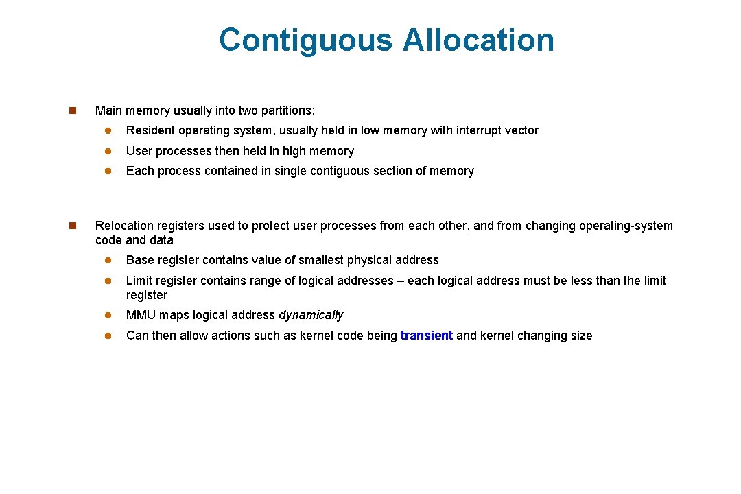 Contiguous Allocation n n Main memory usually into two partitions: l Resident operating system,