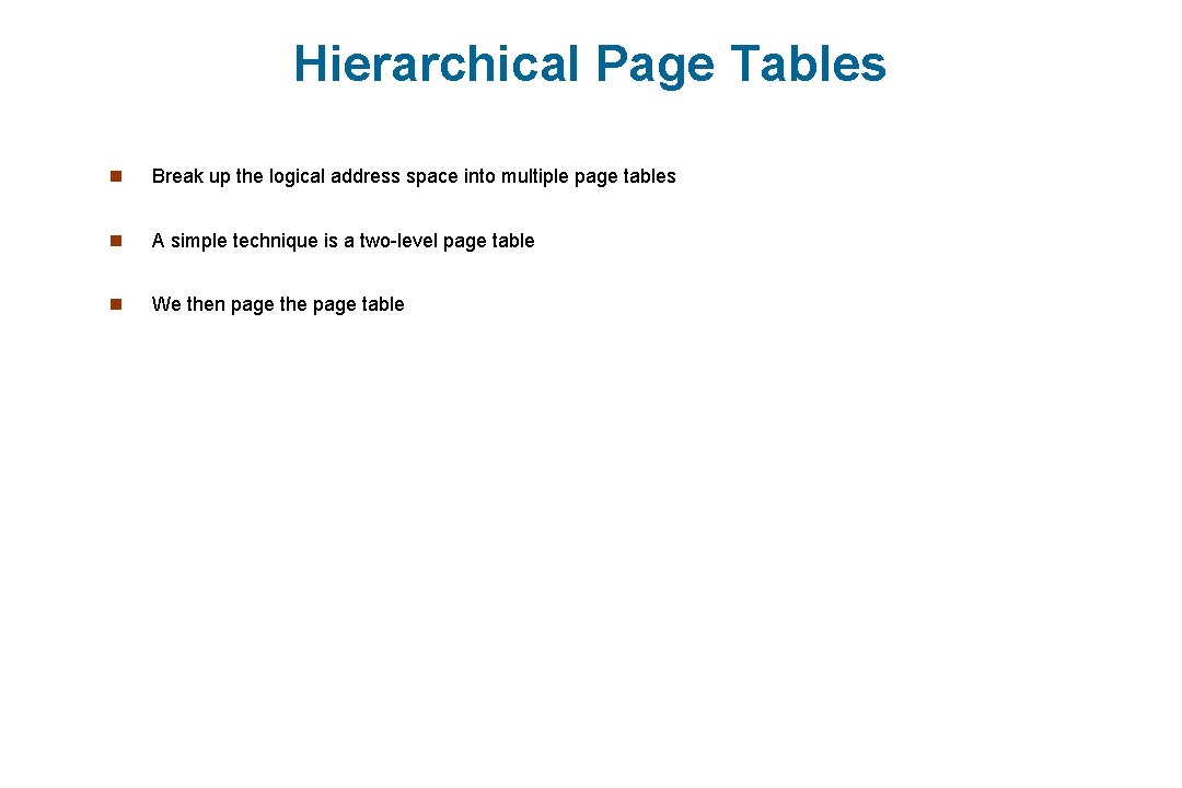 Hierarchical Page Tables n Break up the logical address space into multiple page tables
