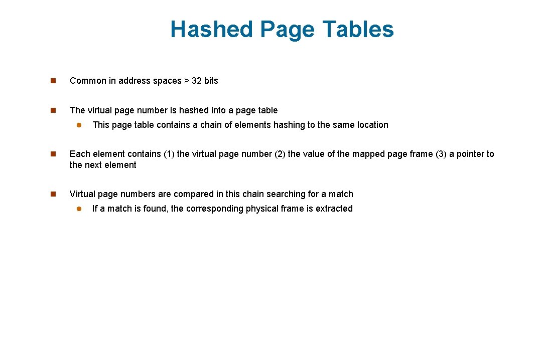 Hashed Page Tables n Common in address spaces > 32 bits n The virtual