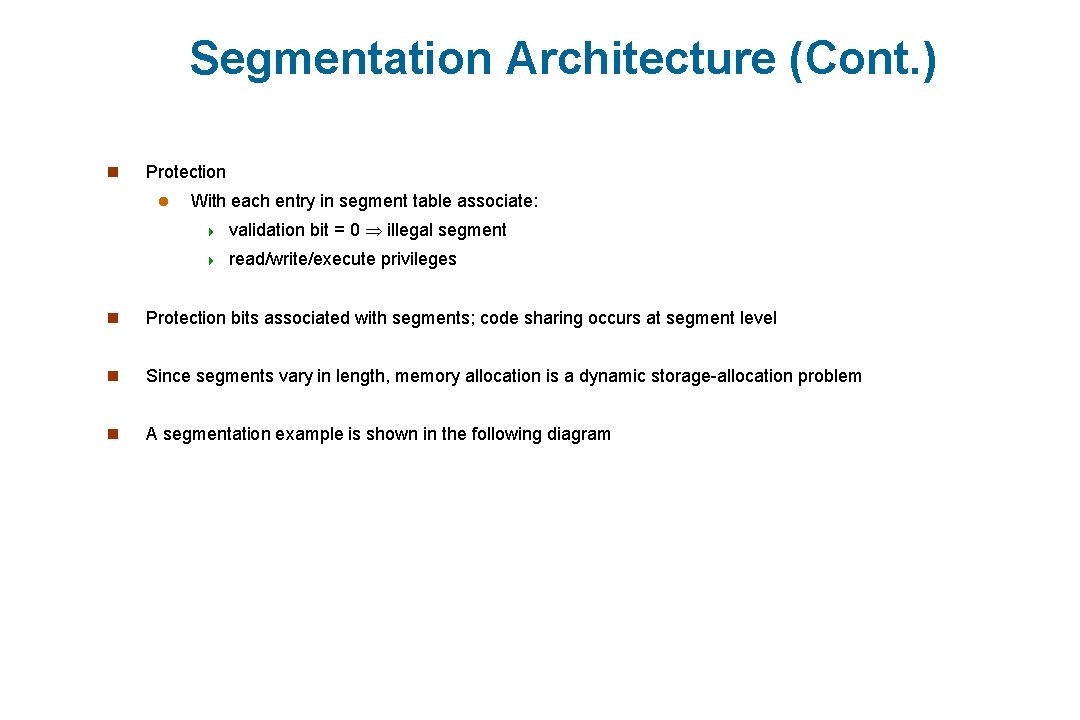 Segmentation Architecture (Cont. ) n Protection l With each entry in segment table associate: