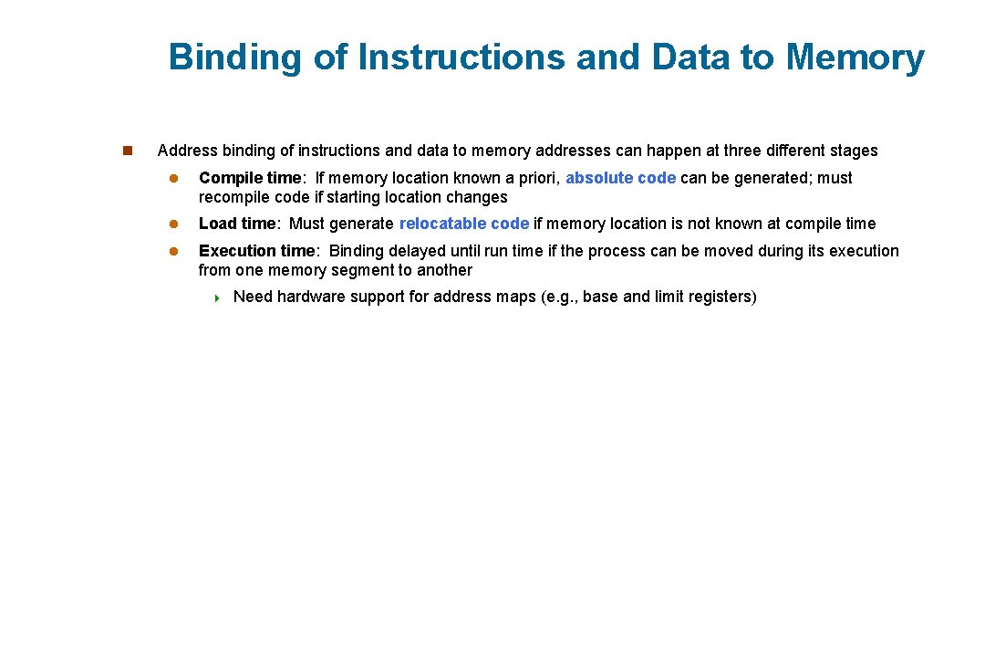 Binding of Instructions and Data to Memory n Address binding of instructions and data