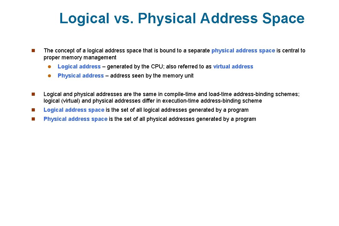 Logical vs. Physical Address Space n The concept of a logical address space that