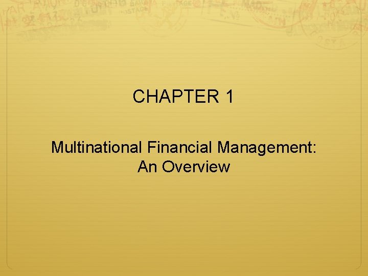 CHAPTER 1 Multinational Financial Management: An Overview 