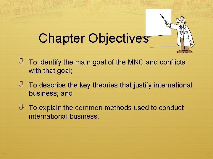 Chapter Objectives To identify the main goal of the MNC and conflicts with that