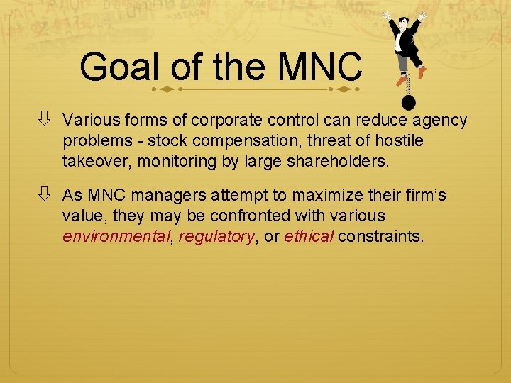Goal of the MNC Various forms of corporate control can reduce agency problems -