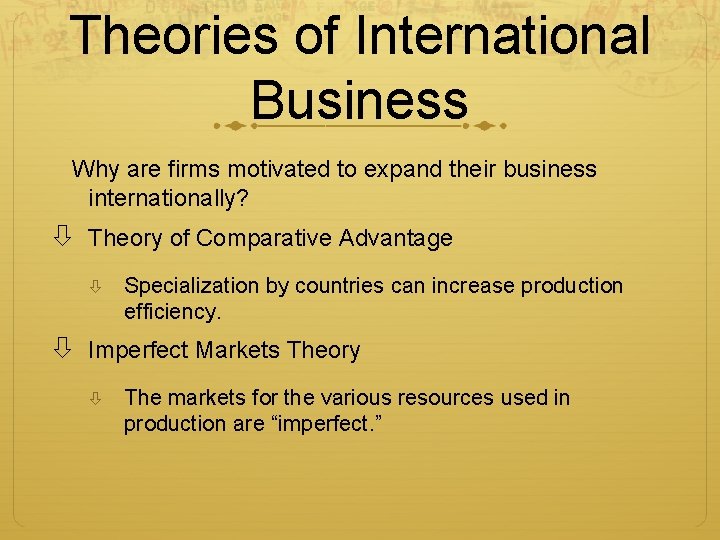 Theories of International Business Why are firms motivated to expand their business internationally? Theory