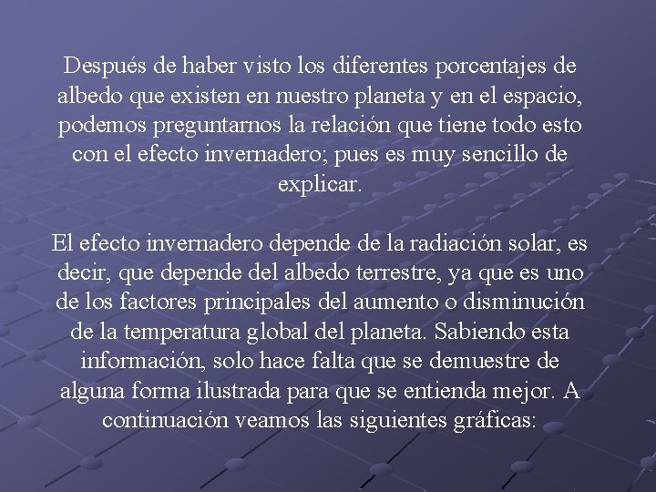Después de haber visto los diferentes porcentajes de albedo que existen en nuestro planeta