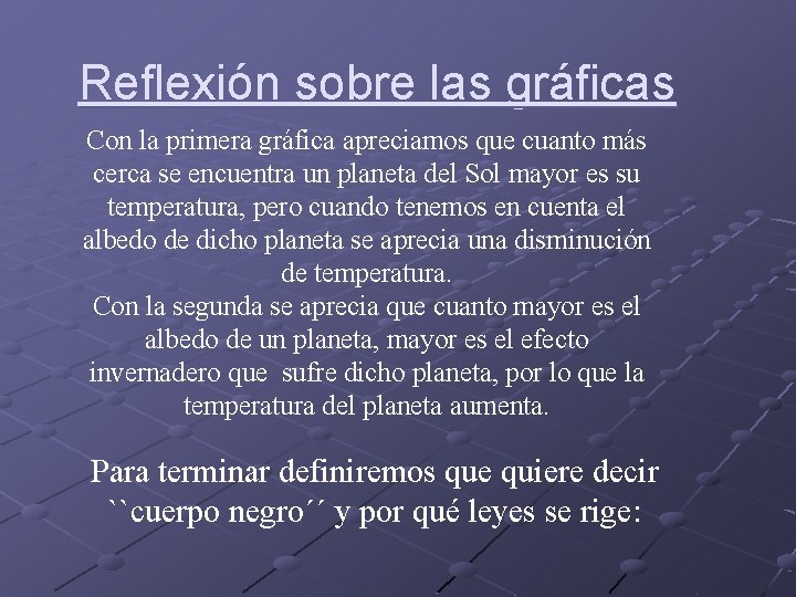 Reflexión sobre las gráficas Con la primera gráfica apreciamos que cuanto más cerca se