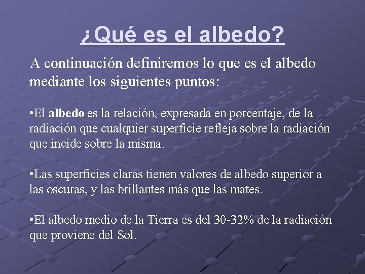 ¿Qué es el albedo? A continuación definiremos lo que es el albedo mediante los