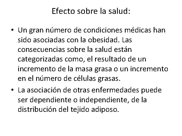 Efecto sobre la salud: • Un gran número de condiciones médicas han sido asociadas