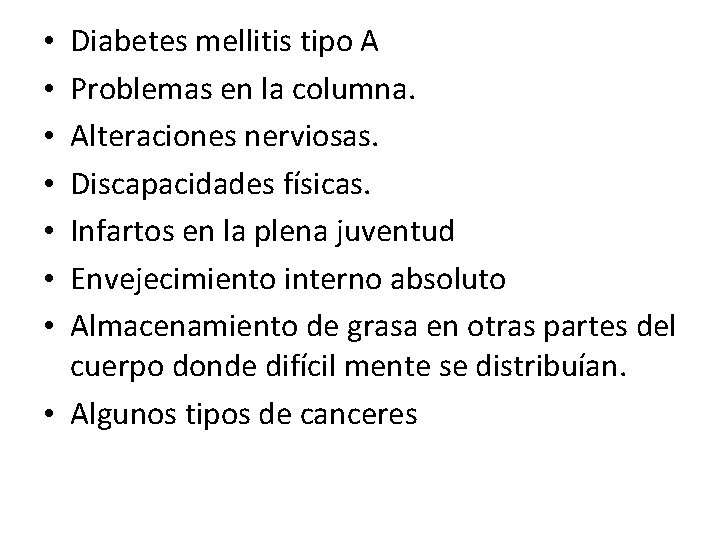 Diabetes mellitis tipo A Problemas en la columna. Alteraciones nerviosas. Discapacidades físicas. Infartos en