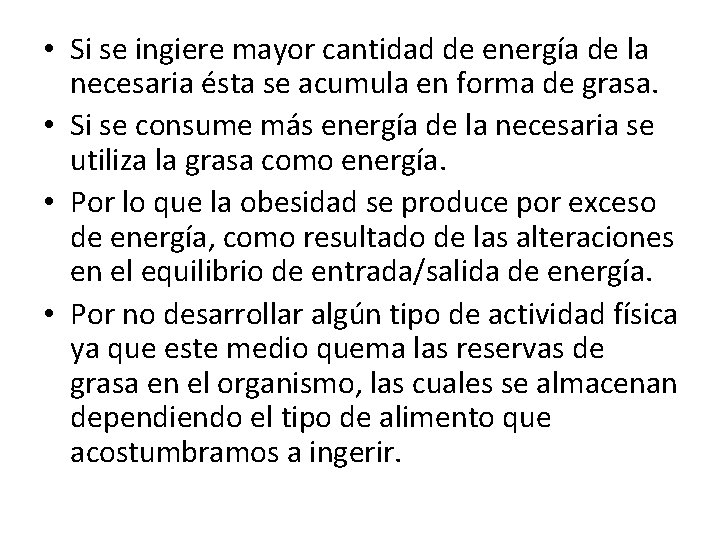  • Si se ingiere mayor cantidad de energía de la necesaria ésta se