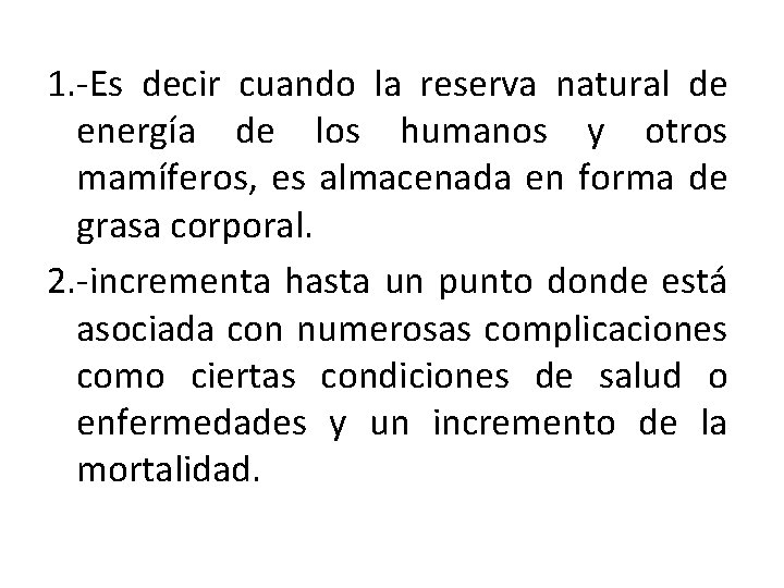 1. -Es decir cuando la reserva natural de energía de los humanos y otros