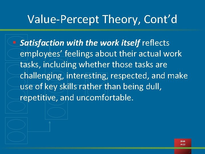 Value-Percept Theory, Cont’d § Satisfaction with the work itself reflects employees’ feelings about their