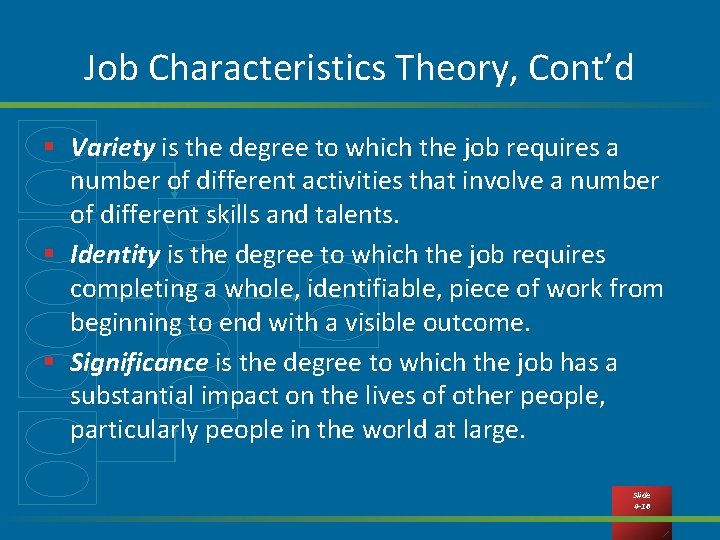 Job Characteristics Theory, Cont’d § Variety is the degree to which the job requires