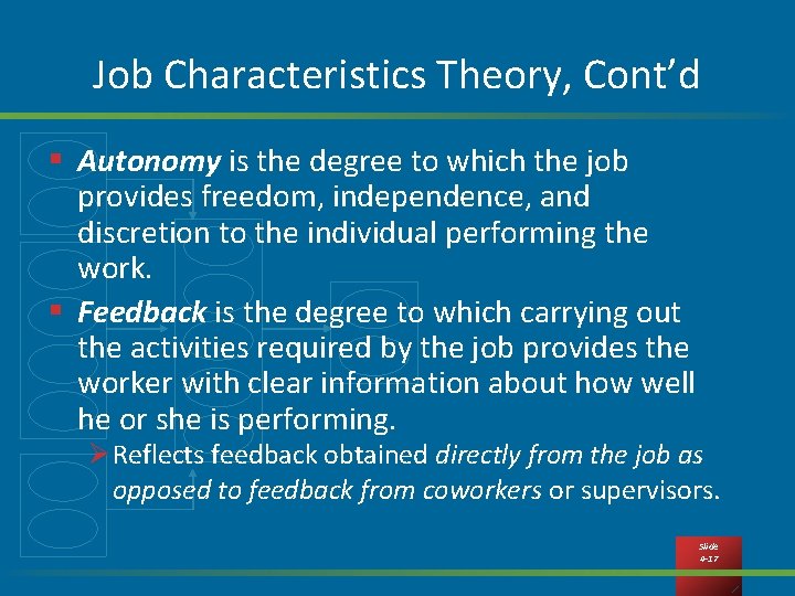 Job Characteristics Theory, Cont’d § Autonomy is the degree to which the job provides