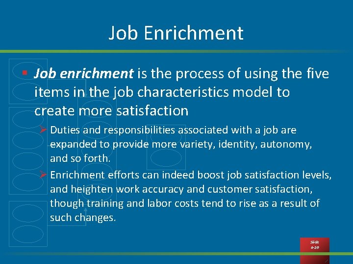 Job Enrichment § Job enrichment is the process of using the five items in