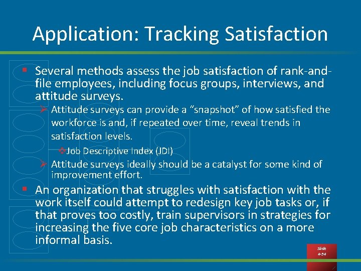 Application: Tracking Satisfaction § Several methods assess the job satisfaction of rank-andfile employees, including