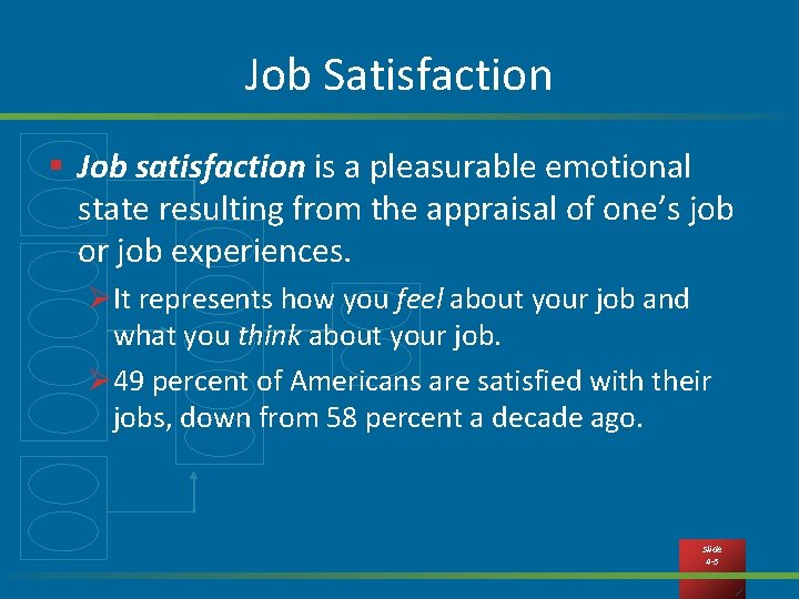 Job Satisfaction § Job satisfaction is a pleasurable emotional state resulting from the appraisal