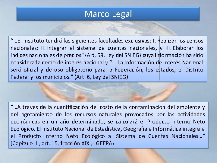 Marco Legal “…El Instituto tendrá las siguientes facultades exclusivas: I. Realizar los censos nacionales;