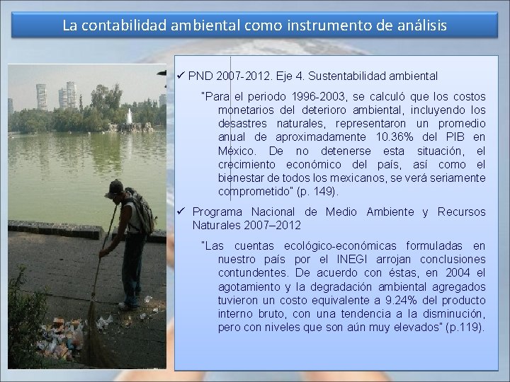 La contabilidad ambiental como instrumento de análisis ü PND 2007 -2012. Eje 4. Sustentabilidad