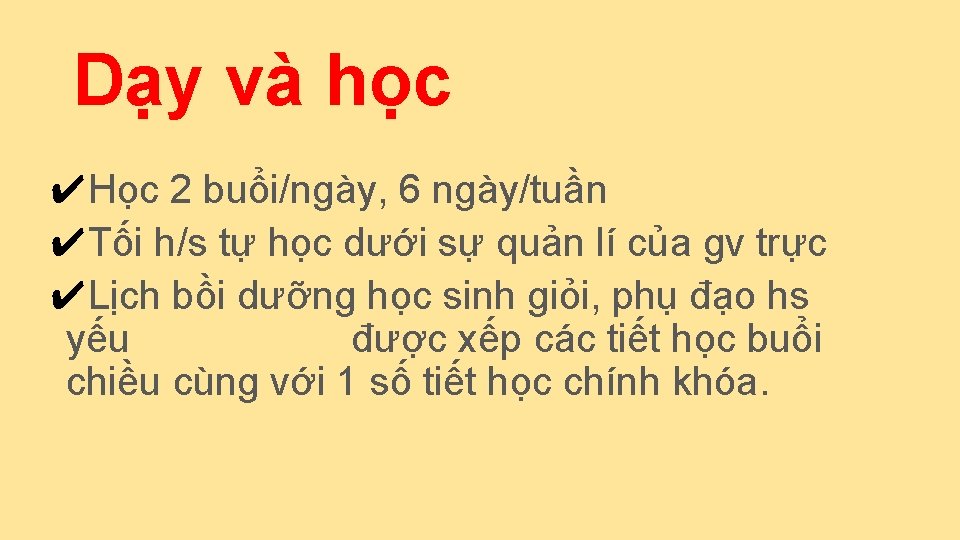 Dạy và học ✔Học 2 buổi/ngày, 6 ngày/tuần ✔Tối h/s tự học dưới sự