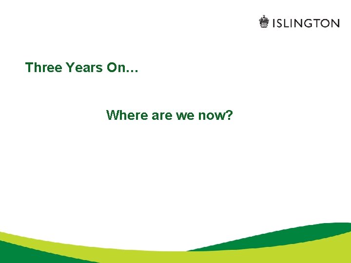 Three Years On… Where are we now? 