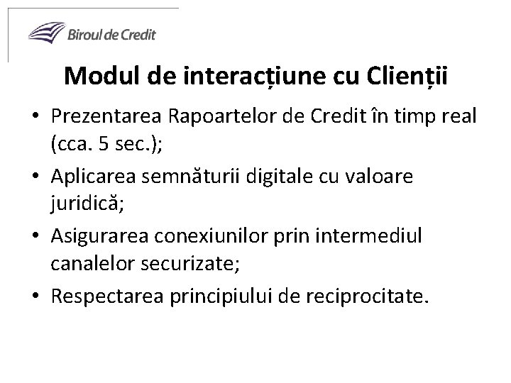 Modul de interacțiune cu Clienții • Prezentarea Rapoartelor de Credit în timp real (cca.