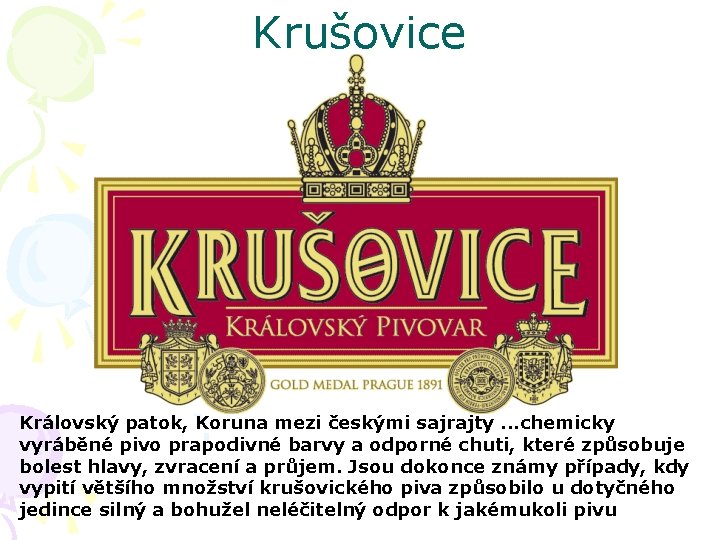 Krušovice Královský patok, Koruna mezi českými sajrajty. . . chemicky vyráběné pivo prapodivné barvy