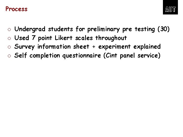 Process o o Undergrad students for preliminary pre testing (30) Used 7 point Likert