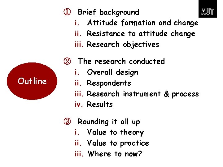 ① Brief background i. Attitude formation and change ii. Resistance to attitude change iii.