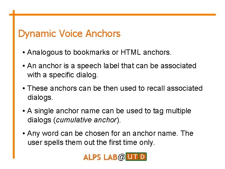 Dynamic Voice Anchors • Analogous to bookmarks or HTML anchors. • An anchor is