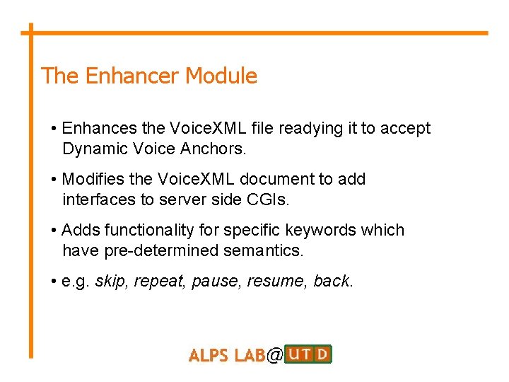The Enhancer Module • Enhances the Voice. XML file readying it to accept iii.