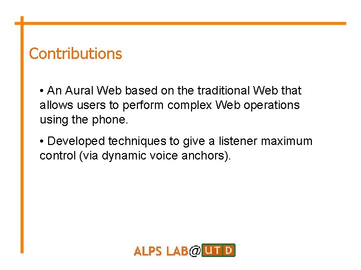 Contributions • An Aural Web based on the traditional Web that allows users to