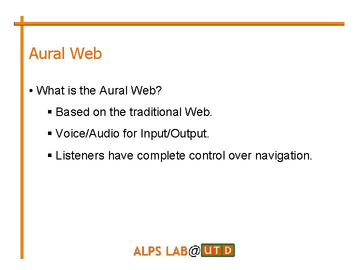 Aural Web • What is the Aural Web? § Based on the traditional Web.