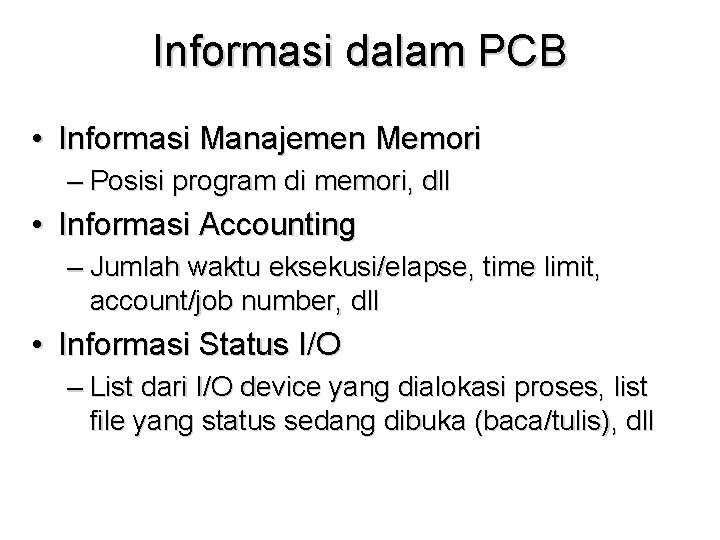 Informasi dalam PCB • Informasi Manajemen Memori – Posisi program di memori, dll •