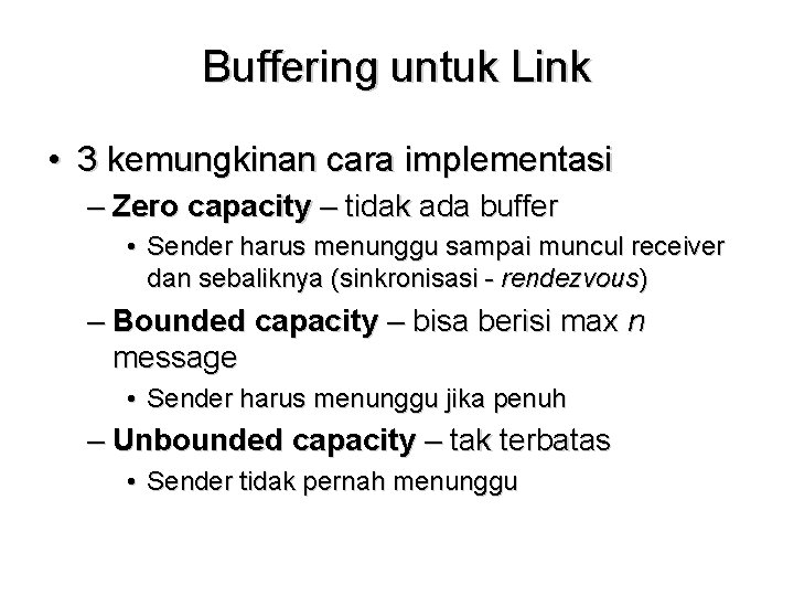 Buffering untuk Link • 3 kemungkinan cara implementasi – Zero capacity – tidak ada