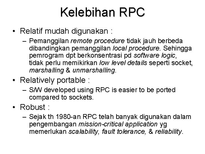 Kelebihan RPC • Relatif mudah digunakan : – Pemanggilan remote procedure tidak jauh berbeda