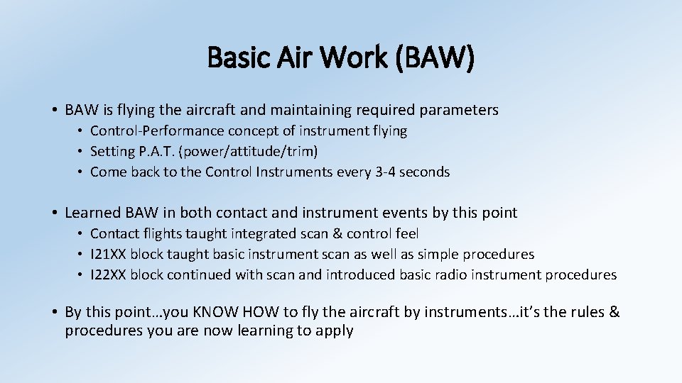 Basic Air Work (BAW) • BAW is flying the aircraft and maintaining required parameters