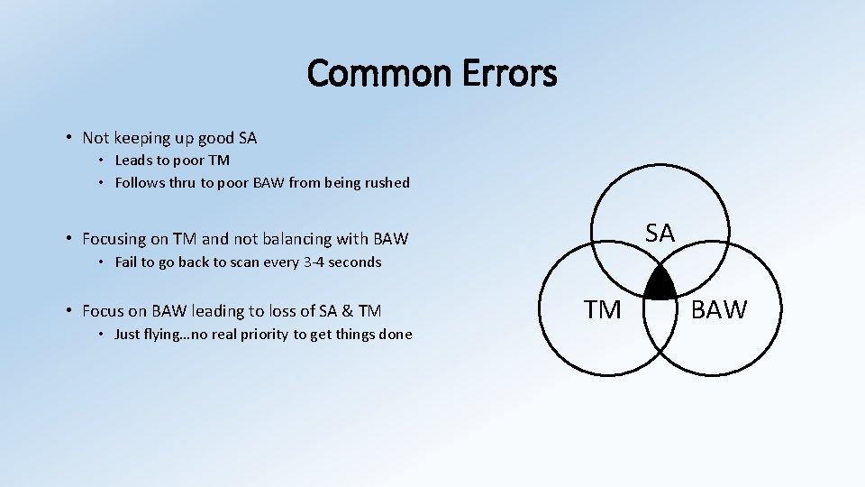 Common Errors • Not keeping up good SA • Leads to poor TM •