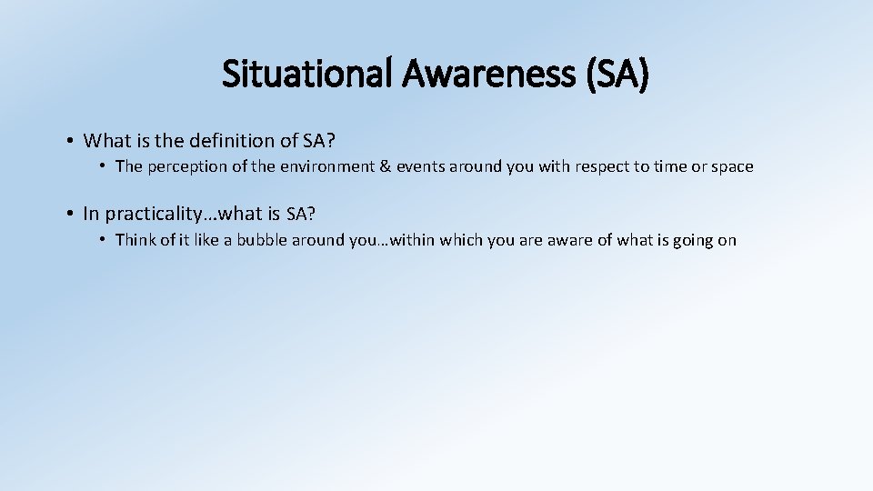 Situational Awareness (SA) • What is the definition of SA? • The perception of