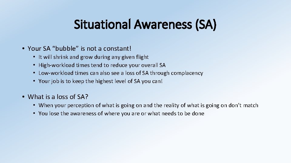 Situational Awareness (SA) • Your SA “bubble” is not a constant! • • It