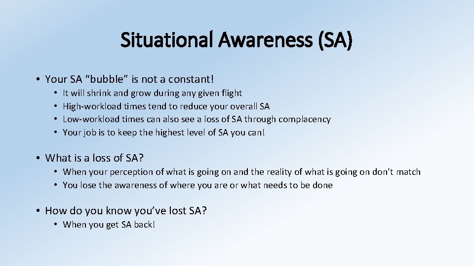 Situational Awareness (SA) • Your SA “bubble” is not a constant! • • It