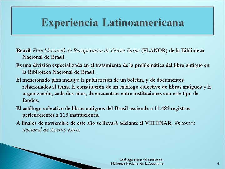 Experiencia Latinoamericana Brasil-Plan Nacional de Recuperacao de Obras Raras (PLANOR) de la Biblioteca Nacional