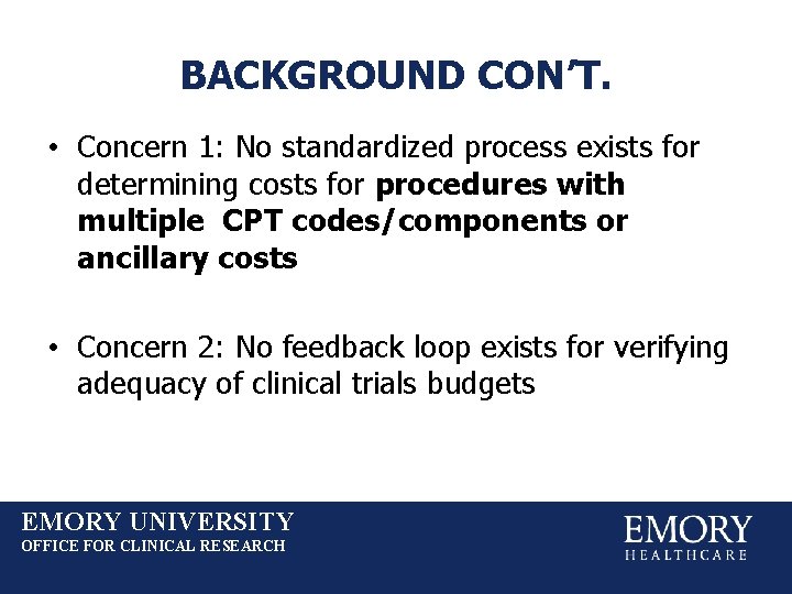BACKGROUND CON’T. • Concern 1: No standardized process exists for determining costs for procedures