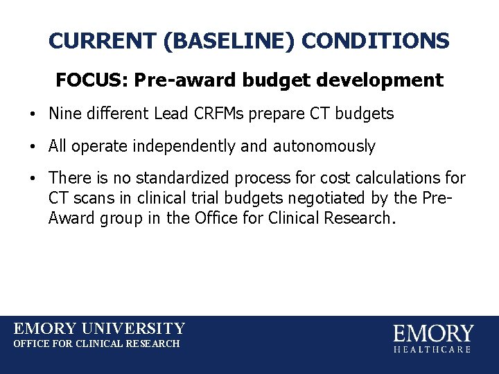 CURRENT (BASELINE) CONDITIONS FOCUS: Pre-award budget development • Nine different Lead CRFMs prepare CT