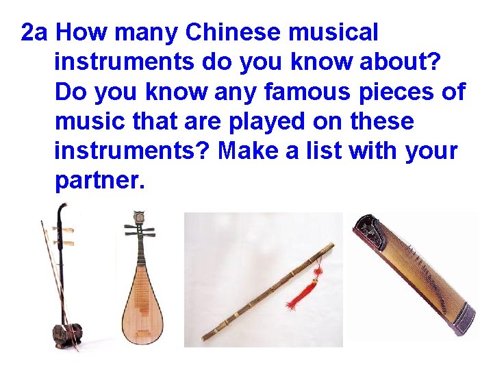 2 a How many Chinese musical instruments do you know about? Do you know