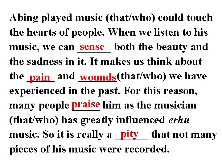 Abing played music (that/who) could touch the hearts of people. When we listen to